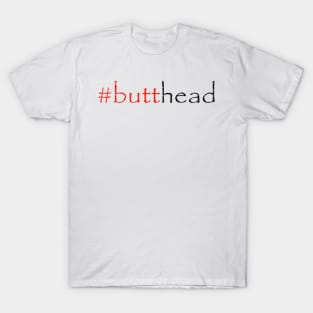 #butthead T-Shirt